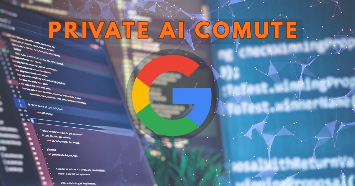 Google Private AI Compute